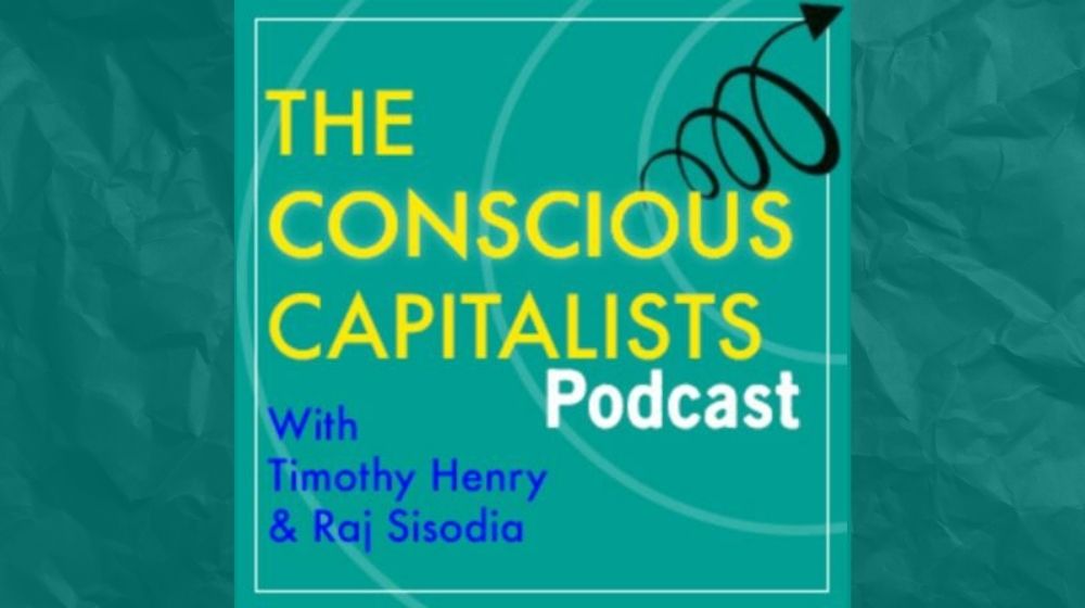 The Conscious Capitalists podcast | Conscious Capitalism in the startup world! | featured
