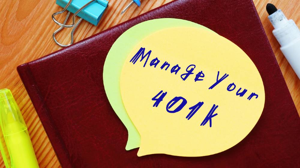 Manage Your 401k inscription on the piece of paper | How to Manage Your 401K Plan to Make the Most Out of It | featured