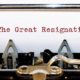 Old classic vintage typewriter with typed text THE GREAT RESIGNATION | 40% of Great Resignation Job Switchers Looking For a New Job | featured